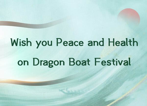 Wish you Peace and Health on Dragon Boat Festival